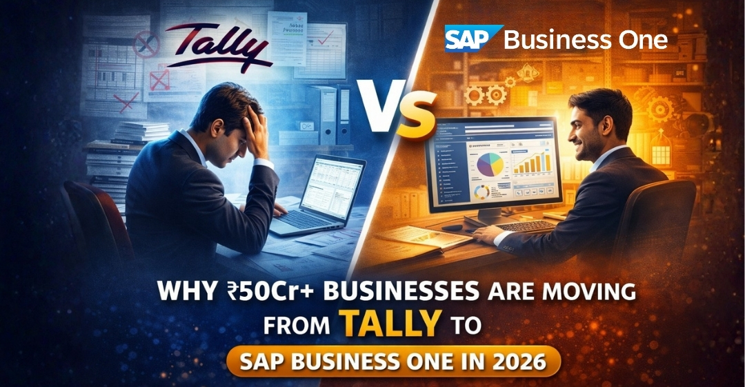 Why ₹50Cr+ Businesses Are Moving from Tally to SAP Business One in 2026