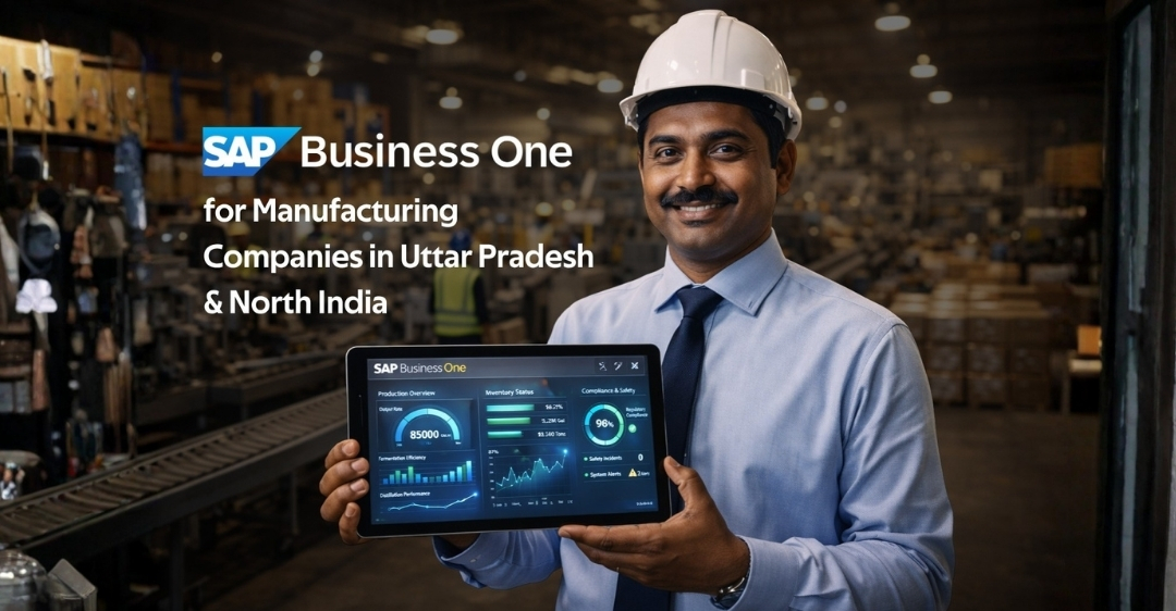 SAP Business One for Manufacturing Companies in Uttar Pradesh & North India: A 2026 Guide