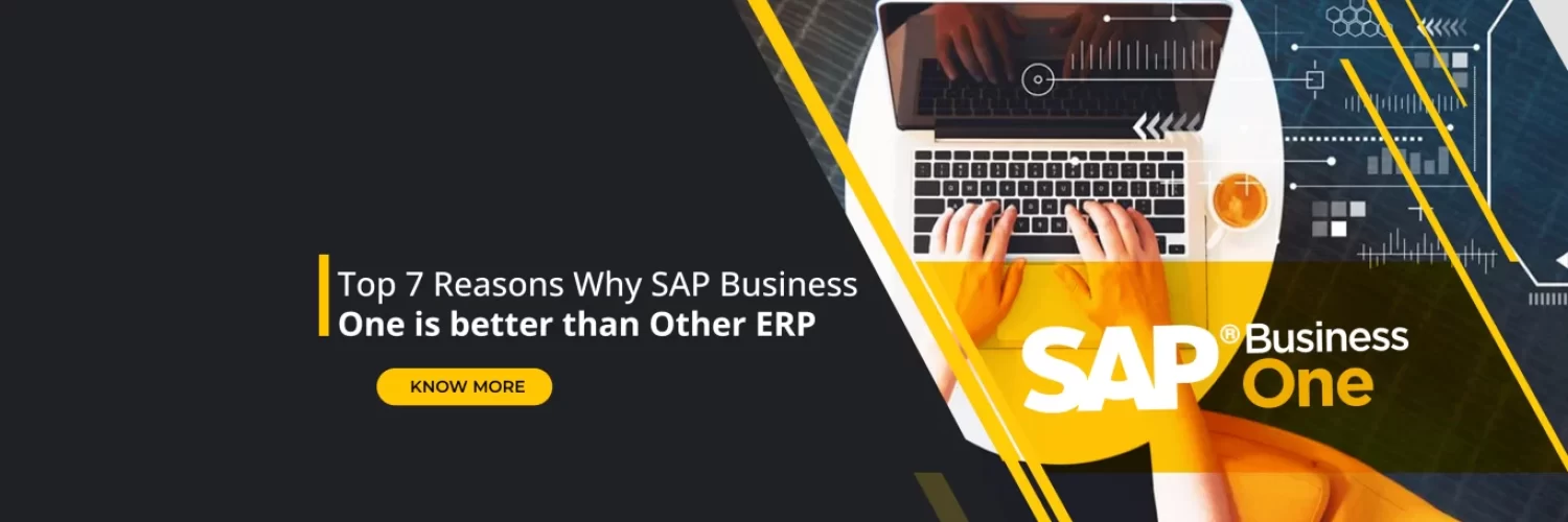 Top 7 Reasons Why SAP Business One Is Better Than Other ERP